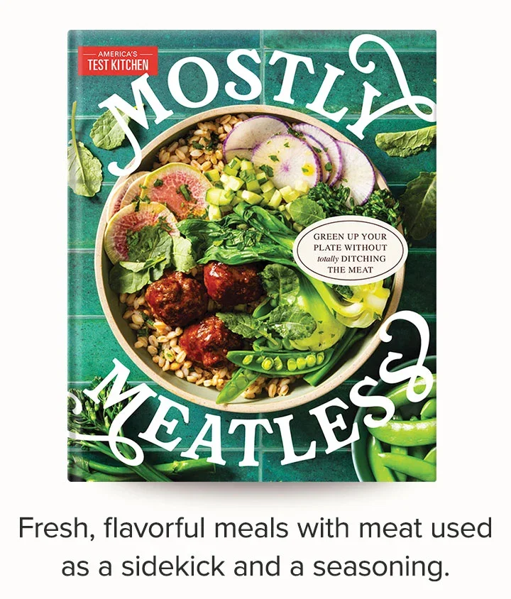 Mostly Meatless: Fresh, flavorful meals with meat used as a sidekick and a seasoning.