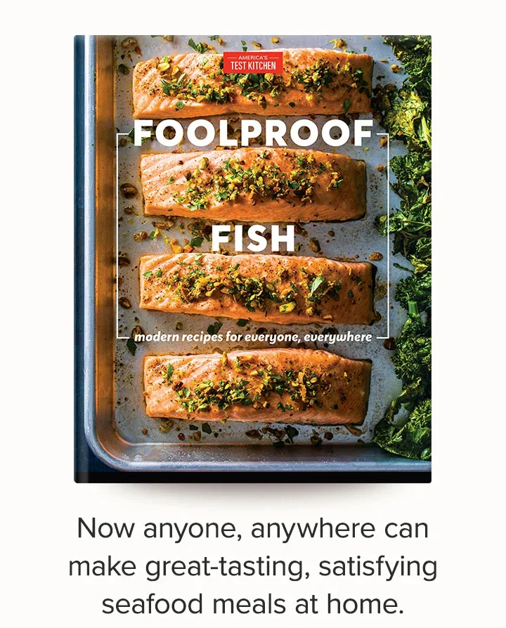 Foolproof Fish. Now anyone, anywhere can make great-tasting, satisfying seafood meals at home.