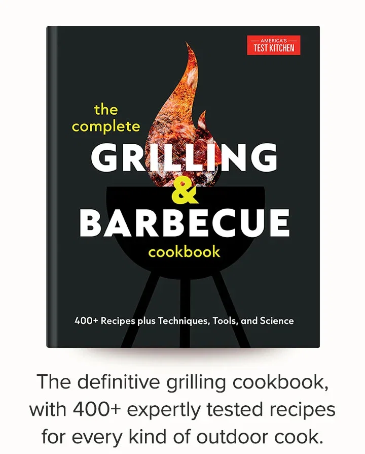 The Complete Grilling and BBQ Cookbook. The definitive grilling cookbook, with 400+ expertly tested recipes for every kind of outdoor cook.