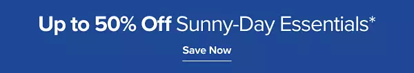 Up to 50% off sunny day essentials. Save now.