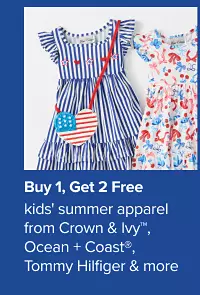 Kids' apparel. Buy one, get two free kids' summer apparel from Crown and Ivy, Ocean and Coast, Tommy Hilfiger and more.