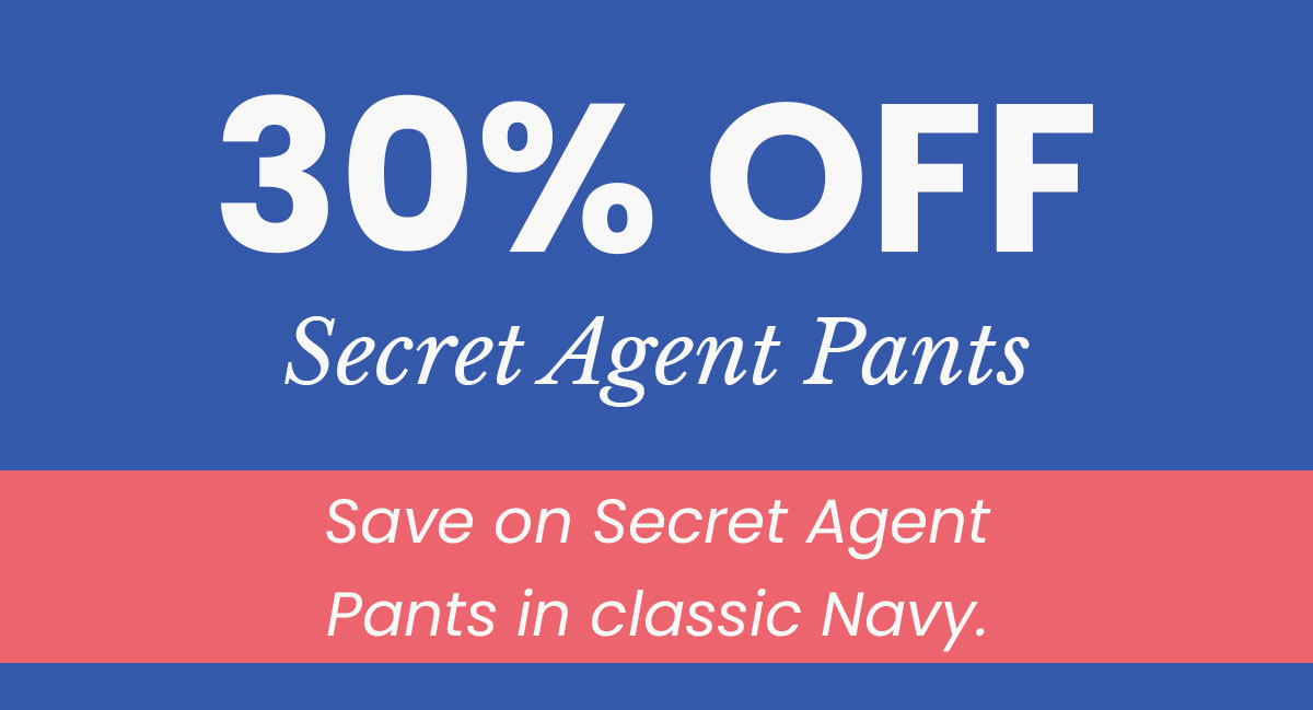 30% off secret agent pants
