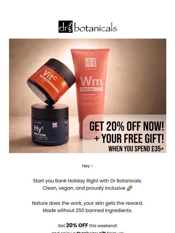 — Celebrate self-care with Dr Botanicals skincare favourites this Bank Holiday weekend.