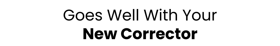 Goes Well with Your New Corrector