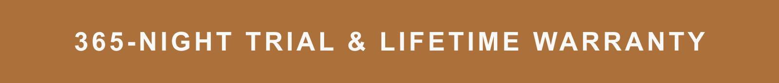 365-night trial & lifetime warranty