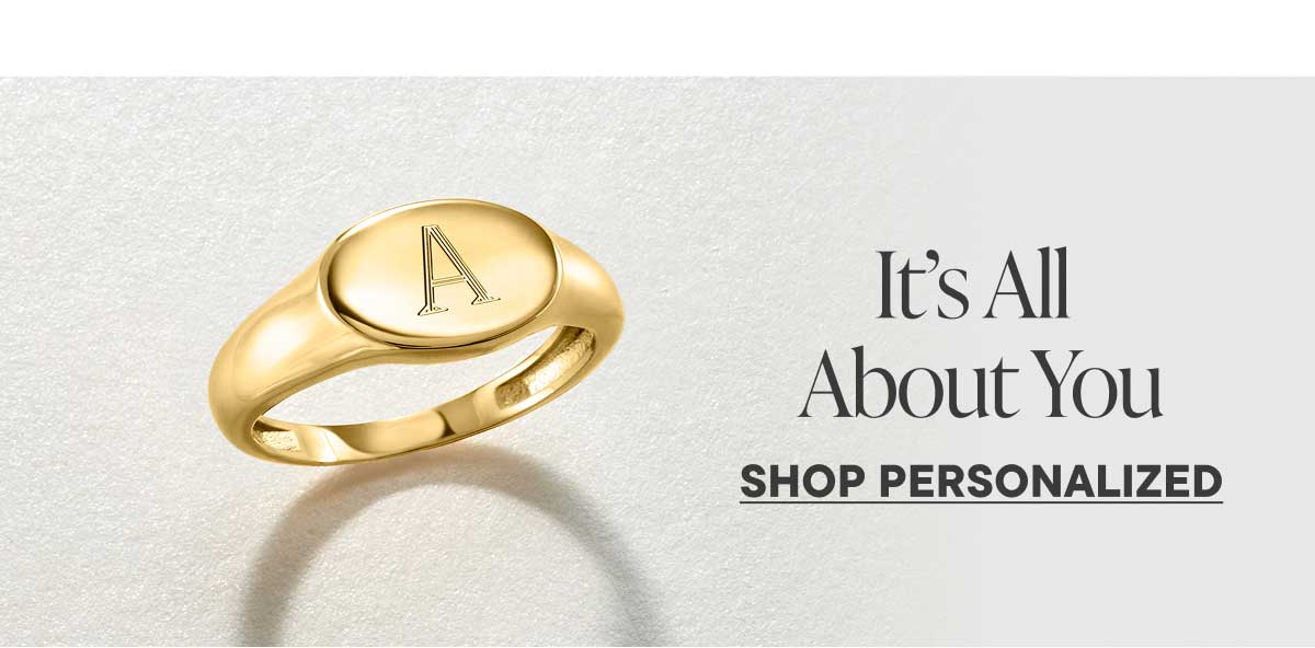 It's All About You. Shop Personalized