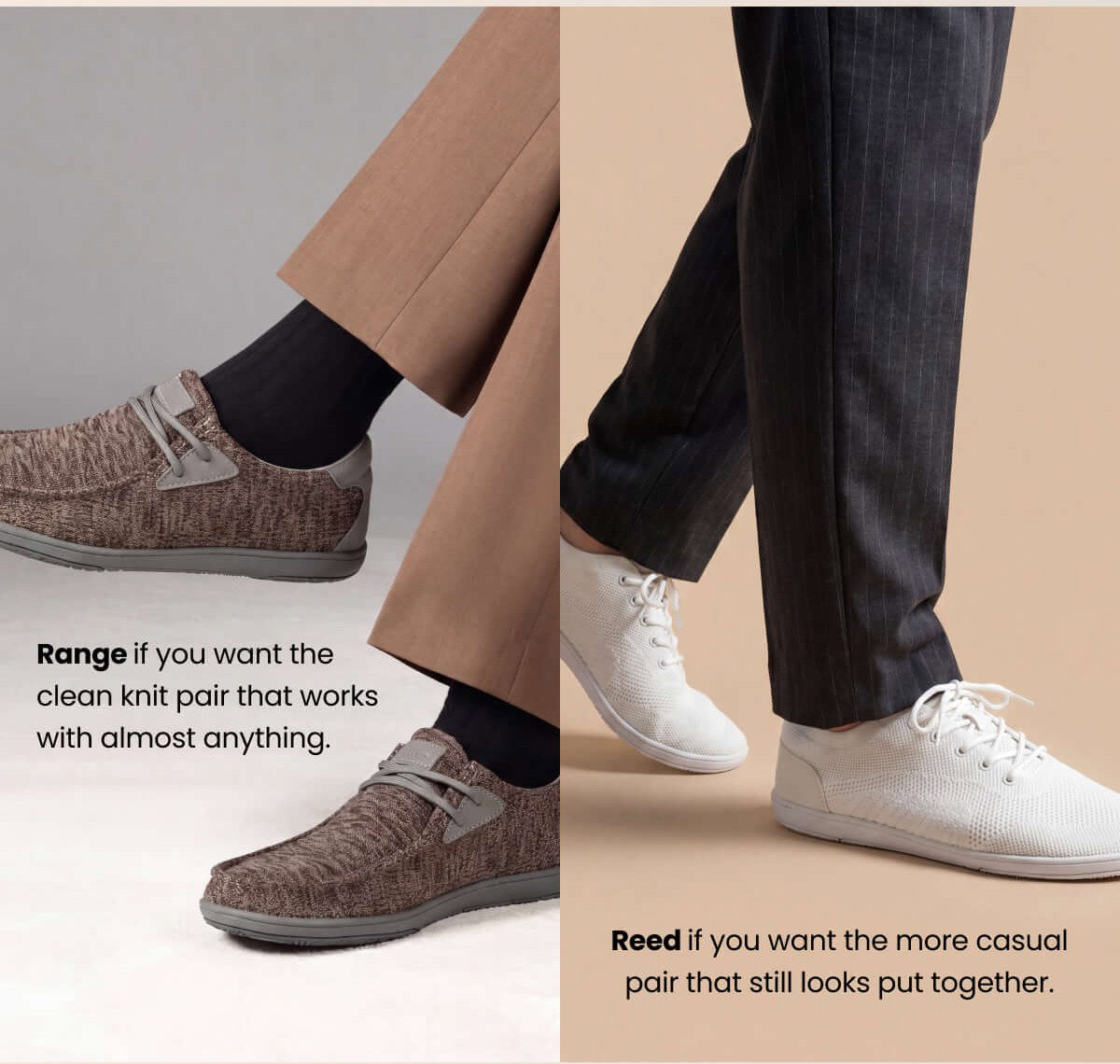 Range if you want the clean knit pair that works with almost anything.