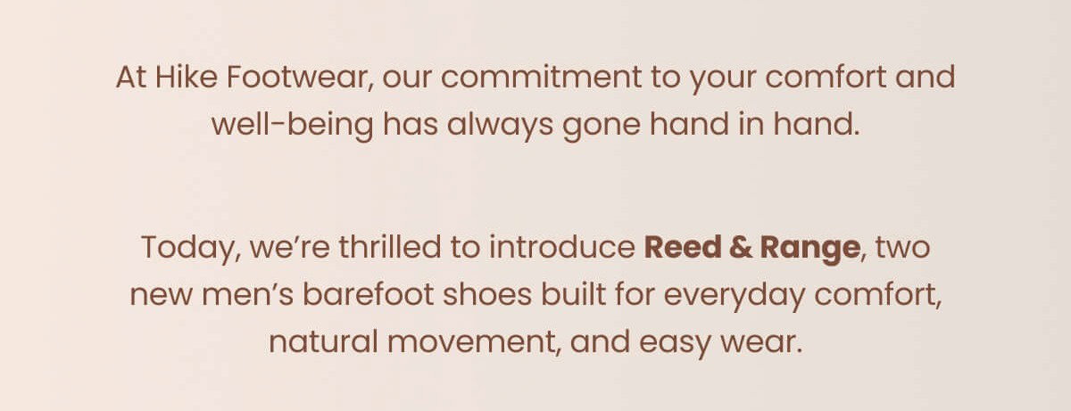 At Hike Footwear, our commitment to your comfort and well-being has always gone hand in hand.