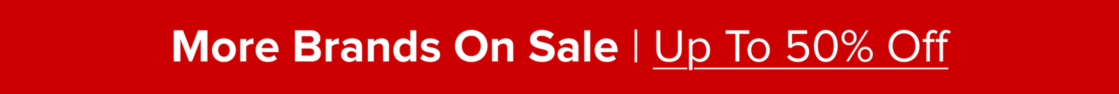 More Brands On Sale! Up To 50% off. 