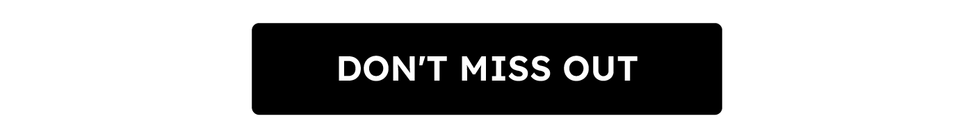 Don't Miss Out