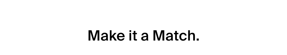 Make it a Match.