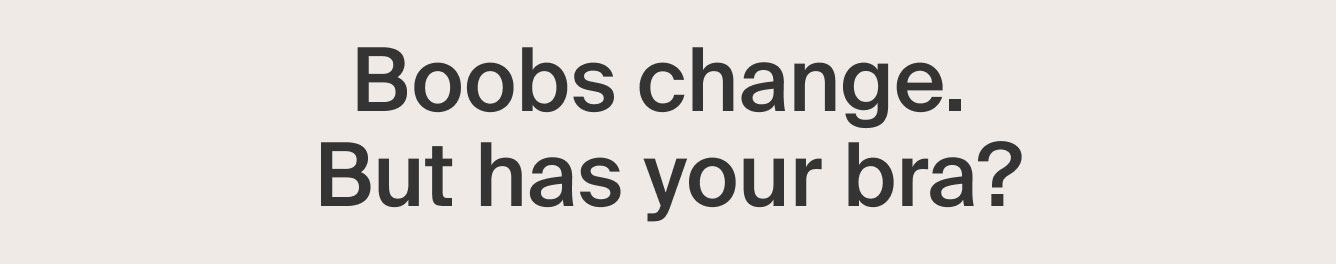 Knix: Boobs change. But has your bra?
