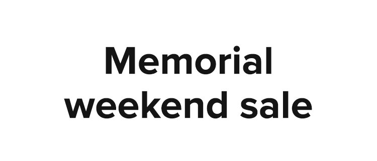 Memorial weekend sale