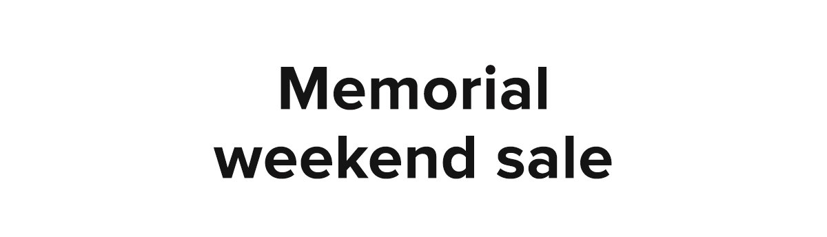 Memorial weekend sale