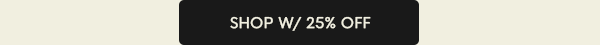 Shop with 25% off