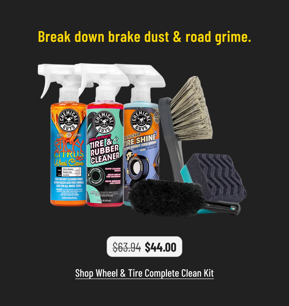 Break down brake dust & road grime with Wheel & Tire Complete Clean Kit