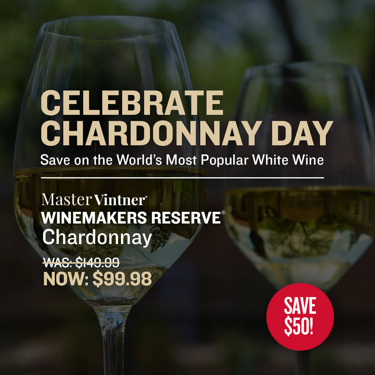 Celebrate Chardonnay Day. Save on the World’s Most Popular White Wine. Master Vintner® Winemaker's Reserve® Chardonnay Wine Kit. Was: $149.99 Now: $99.98  Save $50