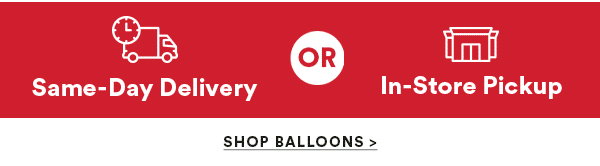 Same Day Delivery or In-Store Pickup. Shop Balloons.