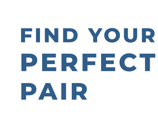 FIND YOUR PERFECt PAIR