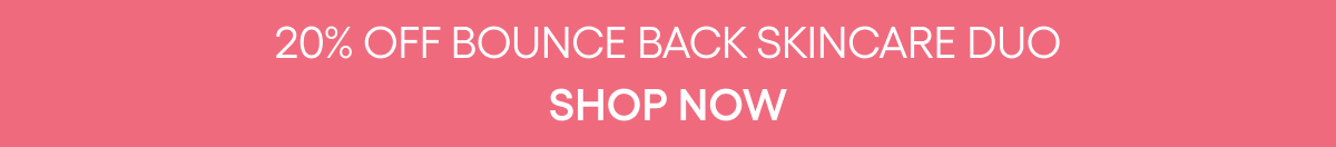 20% OFF BOUNCE BACK SKINCARE DUO