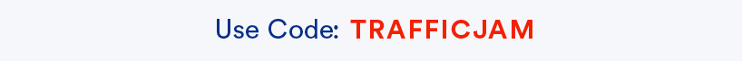 A few Use code TRAFFICJAM