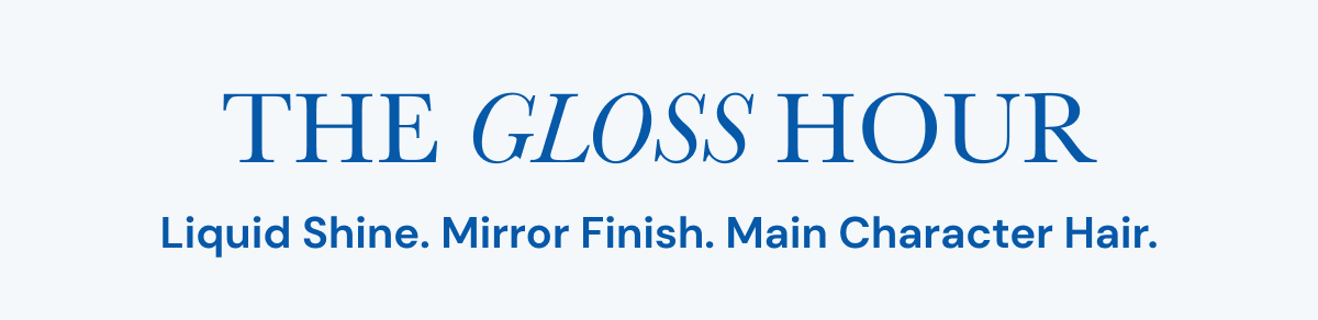 Get the Look: The GLOSS Hour