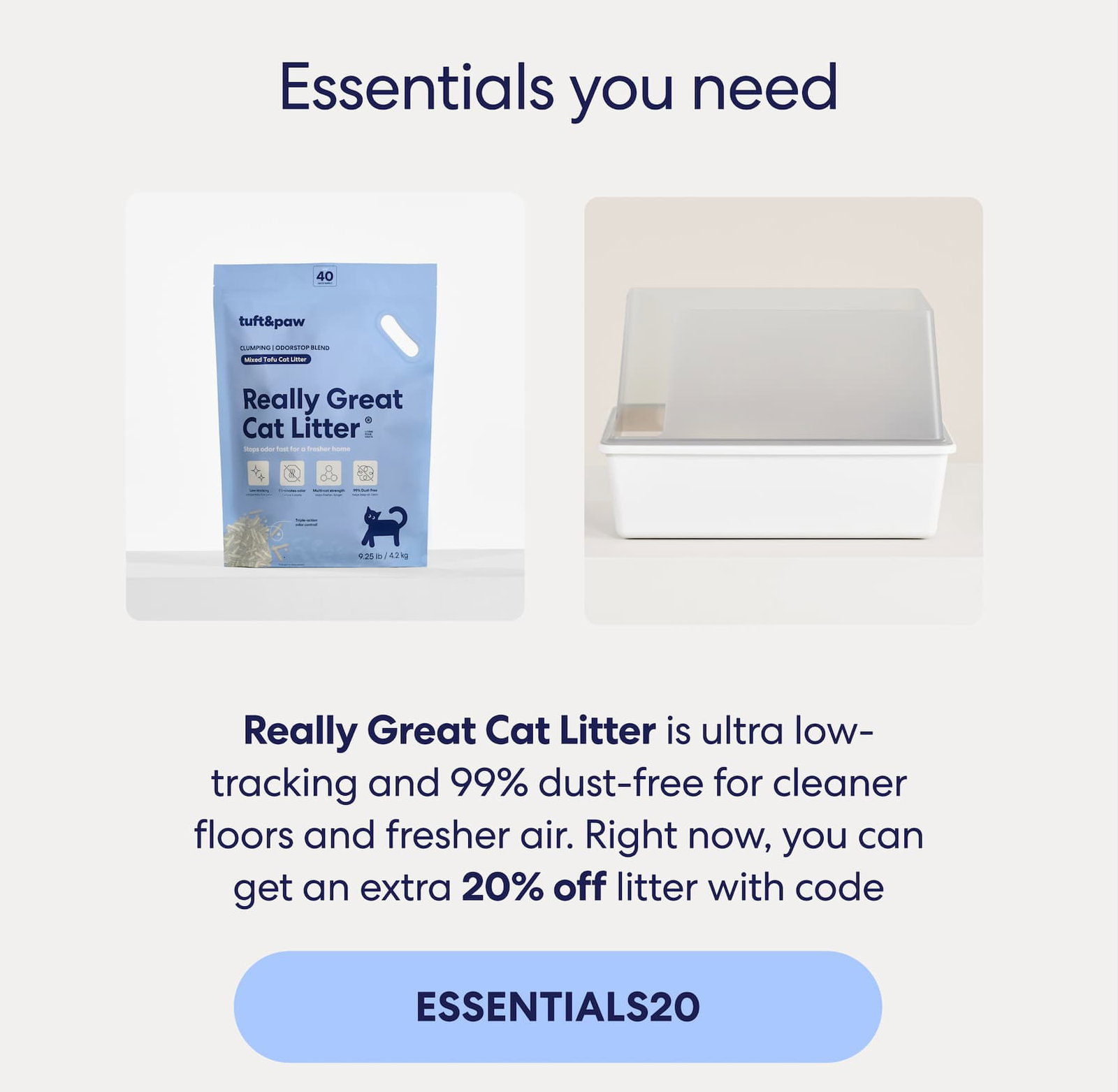 Really Great Cat Litter is ultra low-tracking and 99% dust-free for cleaner floors and fresher air. Right now, you can get an extra 20% off litter with code ESSENTIALS20