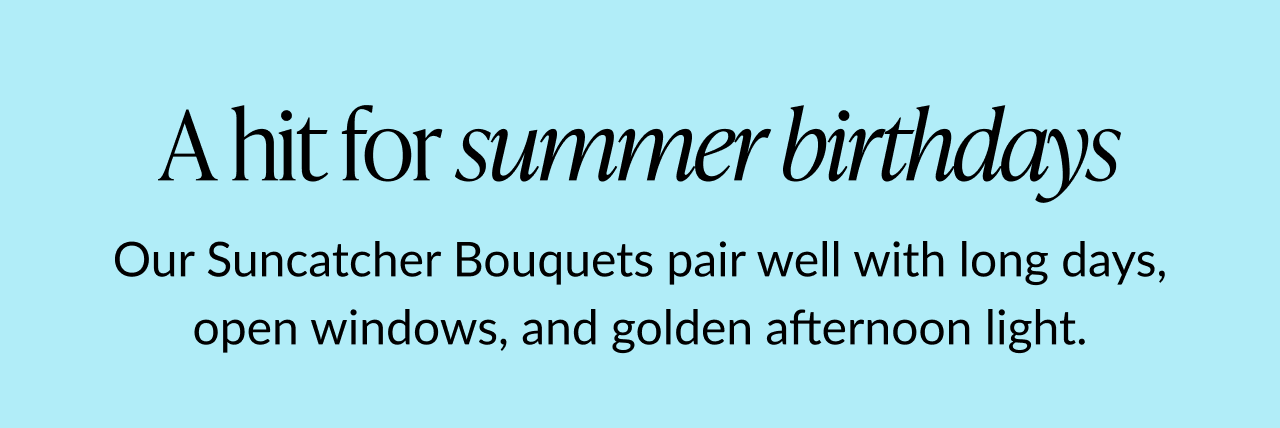 Suncatcher Pop-Up Bouquets — a hit for summer birthdays