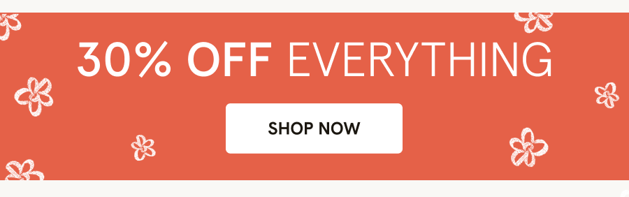 30% OFF everything shop now