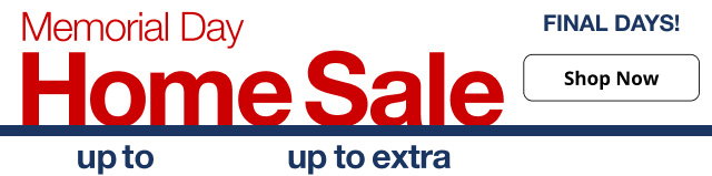 Memorial Day Home Sale Final Days! | Shop Now
