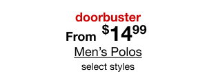doorbuster | From $14.99 Men's Polos | select styles