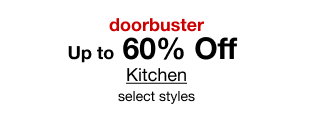 doorbuster | Up to 60% Off Kitchen | select styles