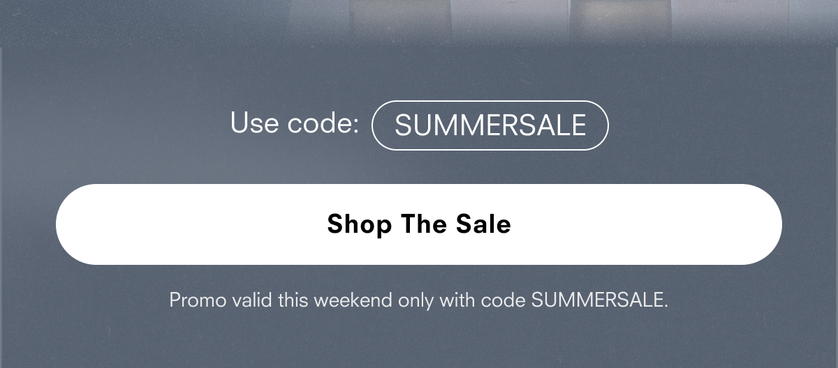 Shop The Sale code SUMMEREARLY. 