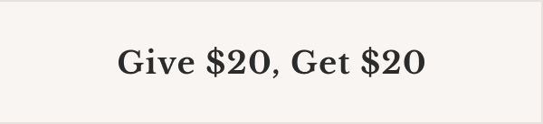 Give $20, Get $20