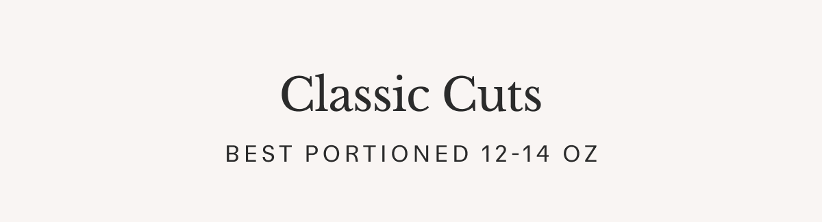 Classic Cuts BEST Portioned 12-14 oz