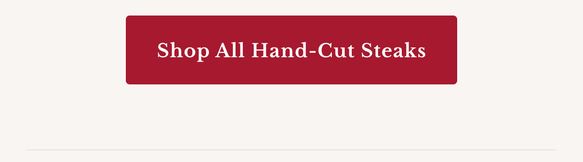 Shop All Hand-Cut Steaks