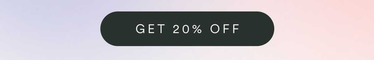 GET 20% OFF