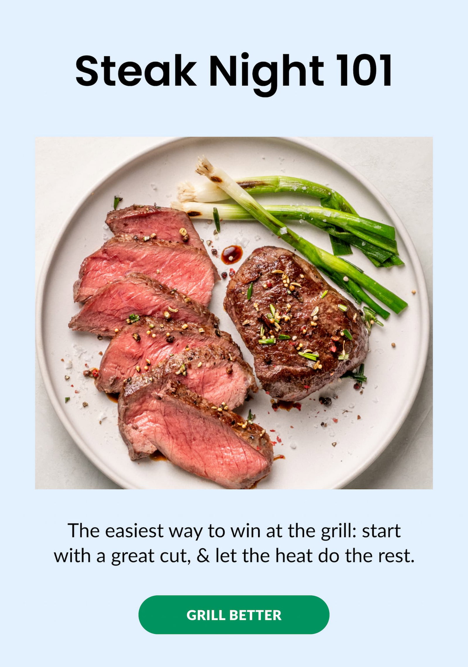 Steak Night 101 - The easiest way to win at the grill: start with a great cut... | GRILL BETTER