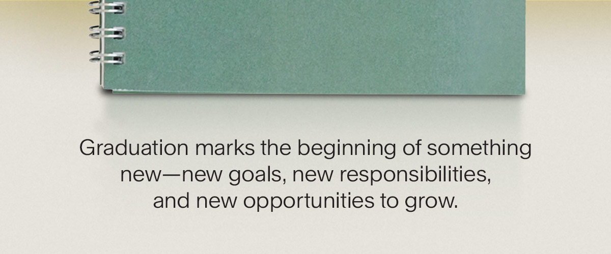 Graduation marks the beginning of something new—new goals, new responsibilities, and new opportunities to grow.