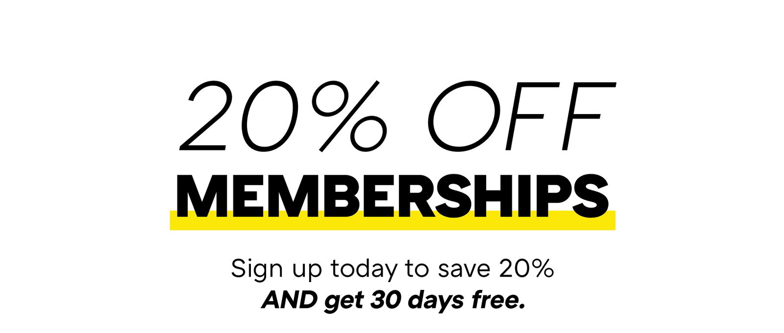 MEMBERSHIPS 20% OFF