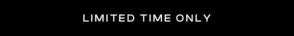 Limited Time Only