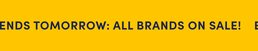 Ends tomorrow: All brands on sale