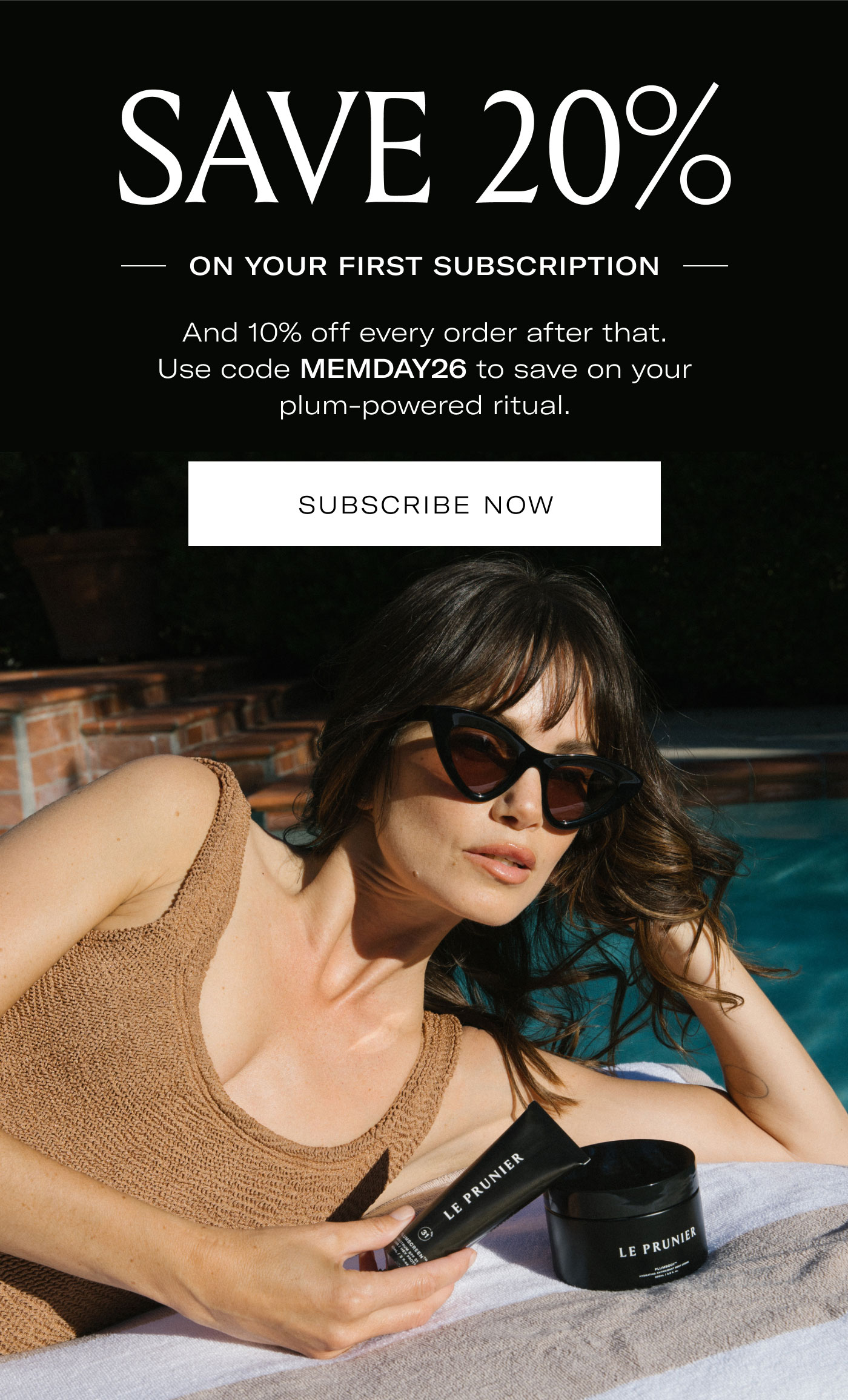 SAVE 20%  ON YOUR FIRST SUBSCRIPTION  And 10% off every order after that. Use code MEMDAY26 to save on your plum-powered ritual.  SUBSCRIBE NOW