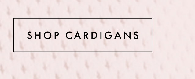 Shop Cardigans.