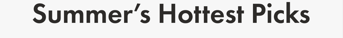 Summer's Hottest Picks