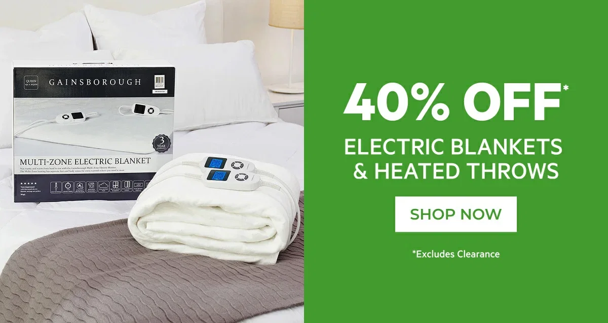 40% OFF* FULL PRICE ELECTRIC BLANKETS & HEATED THROWS