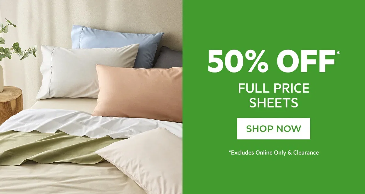 50% OFF* FULL PRICE SHEETS