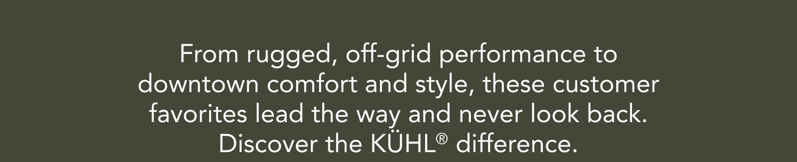 From rugged, off-grid performance to downtown comfort and style, these customer favorites lead the way.