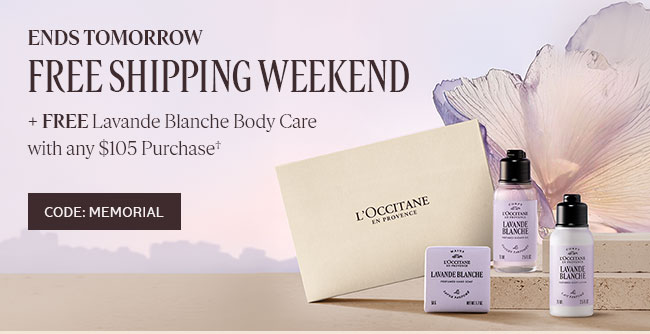 ENDS TOMORROW | LIMITED TIME MEMORIAL DAY OFFER  | FREE LAVANDE BLANCHE BODY CARE WITH ANY $105 PURCHASE† | CODE: MEMORIAL
