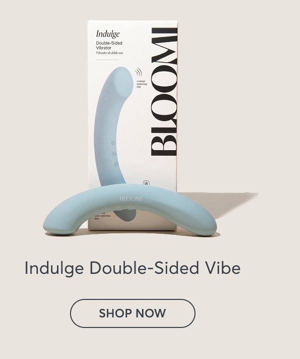 Indulge Double-Sided Vibe
